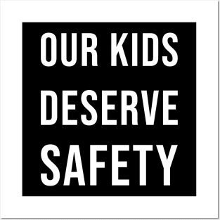 Our kids deserve safety Posters and Art